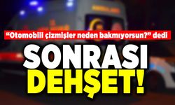 "Otomobili çizmişler neden bakmıyorsun?" dedi. Sonrası dehşet!
