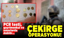 PCR testi, gayrimenkul ve sınavlarda dublör... Çekirge operasyonu!