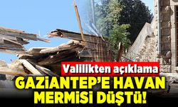 Valilikten açıklama! Gaziantep'e havan mermisi düştü!