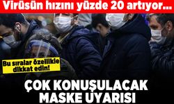 Virüsün hızını yüzde 20 artıyor... Çok konuşulacak maske uyarısı!