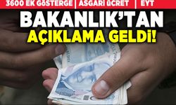 3600 Ek gösterge, asgari ücret, EYT Bakanlık'tan açıklama geldi!
