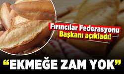 Fırıncılar Federasyonu Başkanı açıkladı! "Ekmeğe zam yok"