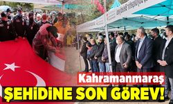 Kahramanmaraş şehidine son görev!