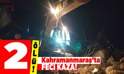 Kahramanmaraş'ta feci kaza! 2 ölü!