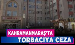 Kahramanmaraş’ta uyuşturucu satıcısına ceza