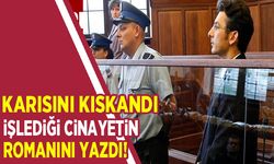 Karısını kıskandı, işlediği cinayetin romanını yazdı!