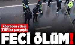 Köprüden atladı TIR'lar çarpıştı! Feci ölüm!
