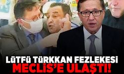 Lütfü Türkkan fezlekesi Meclis'e ulaştı!