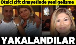 Otelci çift cinayetinde yeni gelişme! Yakalandılar!