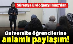 Süreyya Erdoğanyılmaz’dan Üniversite öğrencilerine anlamlı paylaşım