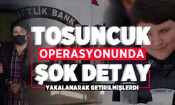 Tosuncuk operasyonunda şok detay! Yakalanarak getirilmişlerdi!