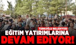 Türkoğlu Belediyesi eğitim yatırımlarına devam ediyor!