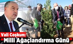 Vali Coşkun: "Milli Ağaçlandırma Günü"