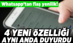 Whatsapp'tan flaş yenilik! 4 yeni özelliği aynı anda duyurdu!