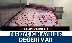 Yapımı zahmetli! Türkiye için ayrı bir değeri var
