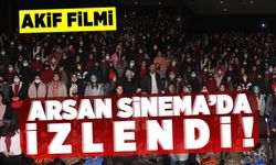 Akif filmi, Arsan Sinemada izlendi!
