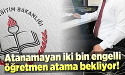 Atanamayan 2000 engelli öğretmen atama bekliyor