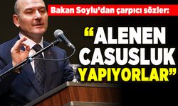 Bakan Soylu'dan çarpıcı sözler: "Alenen casusluk yapıyorlar"