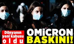 Dünyanın yeni kabusu oldu! Omicron baskını!