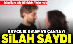 Eşimi kim dövdü hiçbir fikrim yok! Kitap ve çanta silah sayıldı!