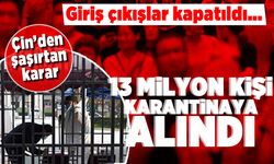 Giriş çıkışlar kapatıldı... 13 milyon kişi karantina altına alındı!