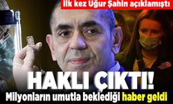 İlk kez Uğur Şahin açıklamıştı! Milyonların umutla beklediği haber geldi! Haklı çıktı!
