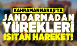 Kahramanmaraş'ta jandarmadan yürekleri ısıtan hareket!