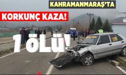 Kahramanmaraş'ta korkunç kaza! 1 ölü!