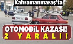 Kahramanmaraş'ta otomobil kazası! 2 yaralı!