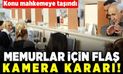 Konu mahkemeye taşındı! Memurlar için flaş kamera kararı!