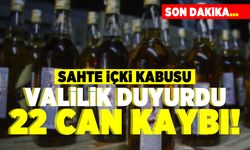 Sahte içki kabusu! Valilik duyurdu 22 can kaybı!