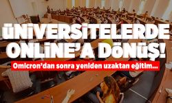 Üniversitelerde online'a dönüş! Omıcron'dan sonra yeniden uzaktan eğitim...