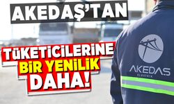 Akedaş'tan tüketicilerine bir yenilik daha!