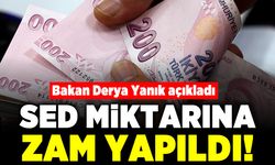 Bakan Derya Yanık açıkladı! SED miktarına zam yapıldı!