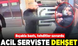 Bıçakla bastı, tehditler savurdu! Acil serviste dehşet!