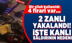 Bir silah kullanıldı 4 firari var... 2 Zanlı yakalandı işte kanlı saldırının nedeni!