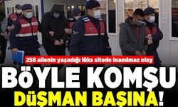 Böyle komşu düşman başına! Lüks sitede inanılmaz olay!