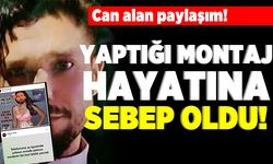 Can alan paylaşım! Yaptığı montaj hayatına sebep oldu!