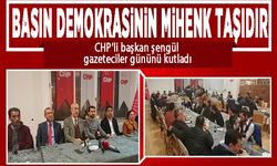CHP’li Başkan Şengül, “Basın demokrasinin mihenk taşıdır”