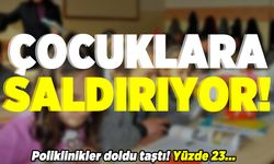 Çocuklara saldırıyor! Poliklinikler doldu taştı! Yüzde 23...