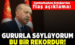 Cumhurbaşkanı Erdoğan'dan flaş açıklama:  Gururla söylüyorum bu bir rekordur!