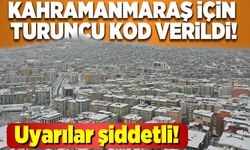 Dikkat! Önleminizi alın! Kahramanmaraş için turuncu kod verildi..