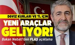 Döviz kurları ve TL için yeni araçlar geliyor! Bakan Nebati'den flaş açıklama!