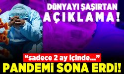 Dünyayı şaşırtan açıklama! "Sadece 2 ay içinde..." Pandemi sona erdi!