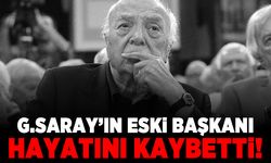 G.saray'ın eski başkanı hayatını kaybetti!