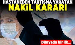 Hastaneden tartışma yaratan nakil kararı! Dünyada bir ilk...