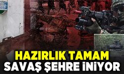 Hazırlık tamam savaş şehre iniyor!