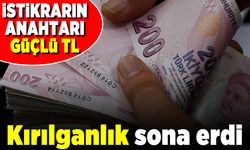 İstikrarın anahtarı güçlü TL! Kırılganlık sona erdi!