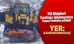 Kahramanmaraş'ta ambulans ilerleyemeyince devreye iş makinası girdi!