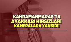Kahramanmaraş'ta ayakkabı hırsızları kameralara yansıdı!